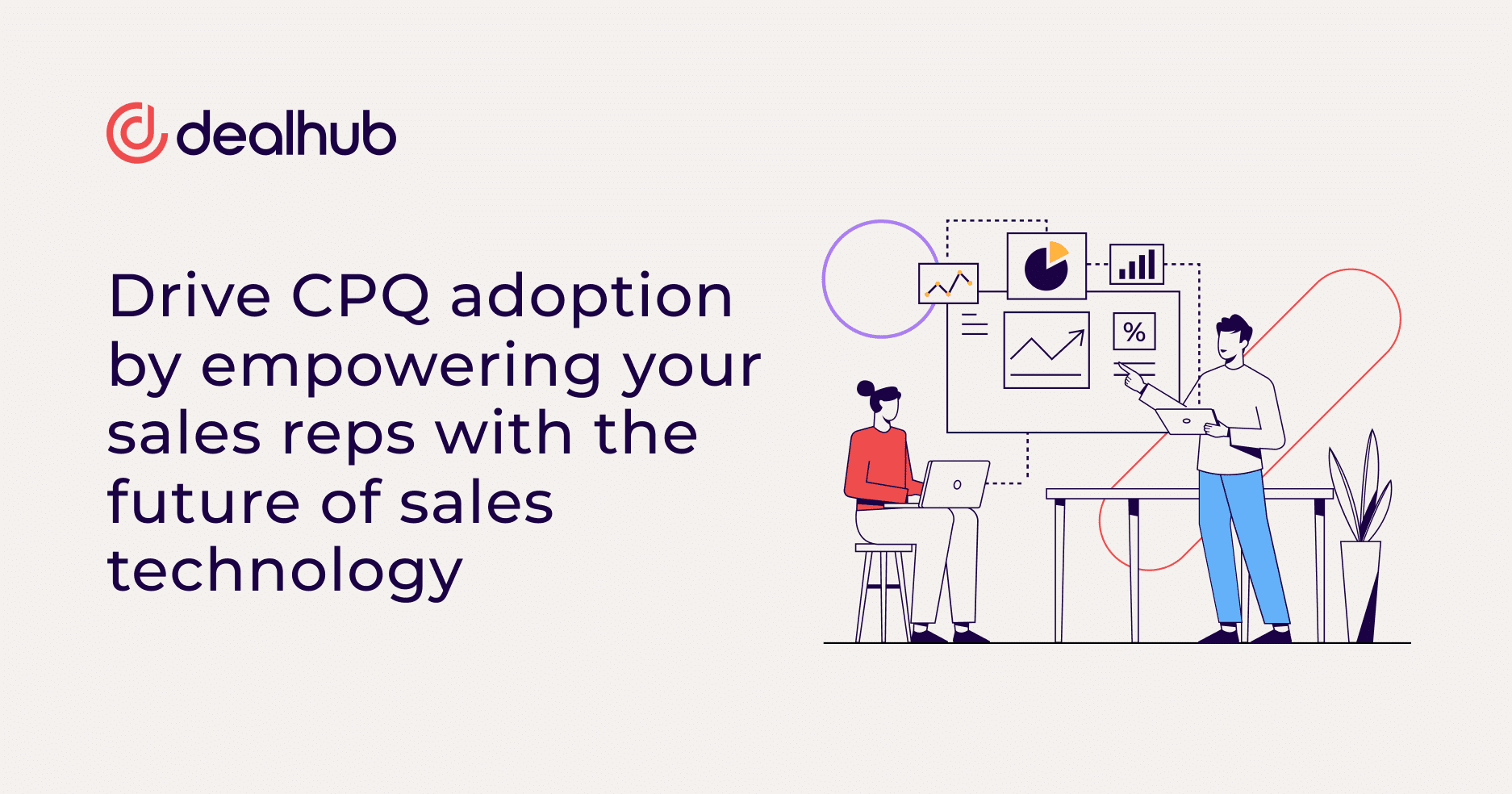 Drive CPQ adoption by empowering your sales reps