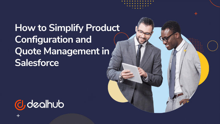 how to simplify product configuration and quote management in salesforce