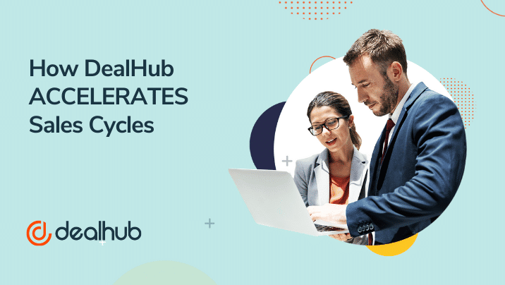 How DealHub ACCELERATES Sales Cycles