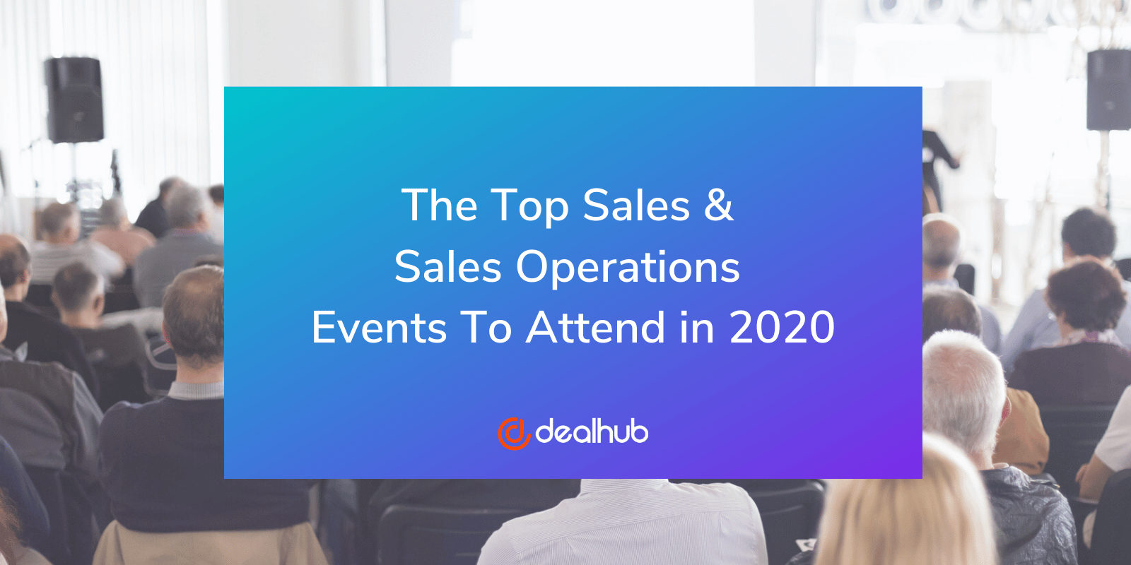 The Top Sales and Sales Operations Events to Attend in 2020