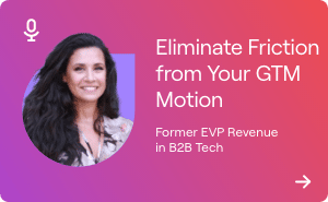 Eliminate Friction from Your Go-to-Market Motion - podcast