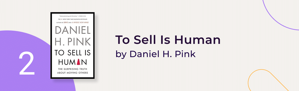"To Sell Is Human" by Daniel H. Pink