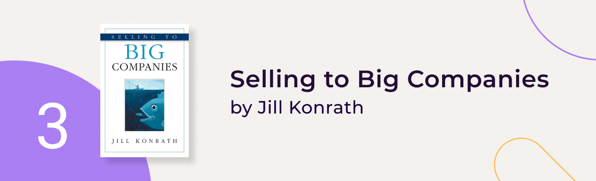 "Selling to Big Companies" by Jill Konrath