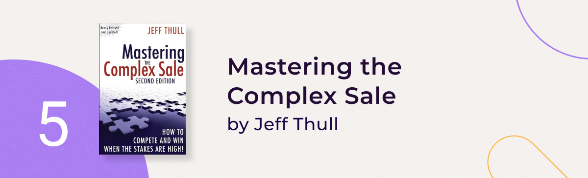 "Mastering the Complex Sale" by Jeff Thull