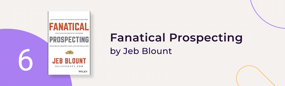 "Fanatical Prospecting" by Jeb Blount