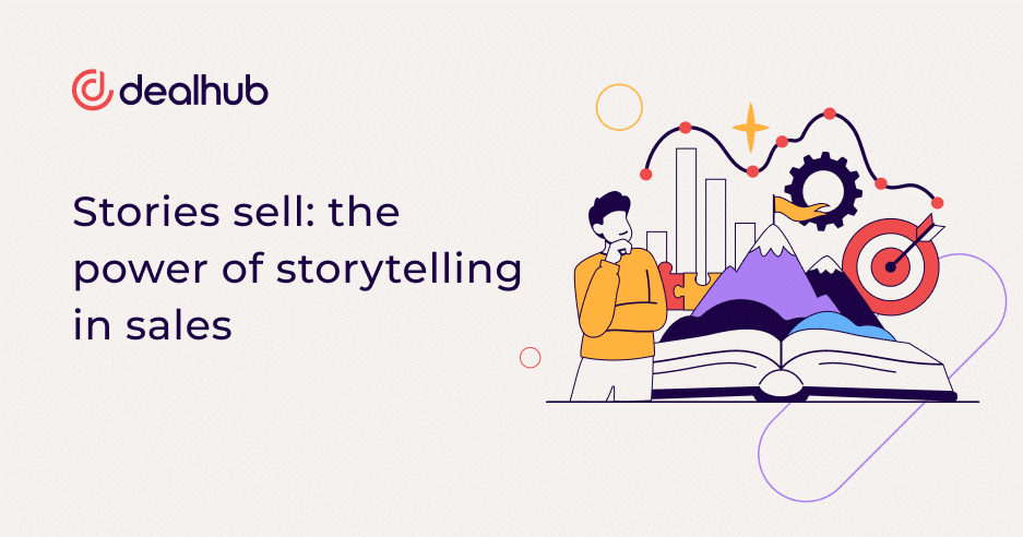 Stories sell: the power of storytelling in sales