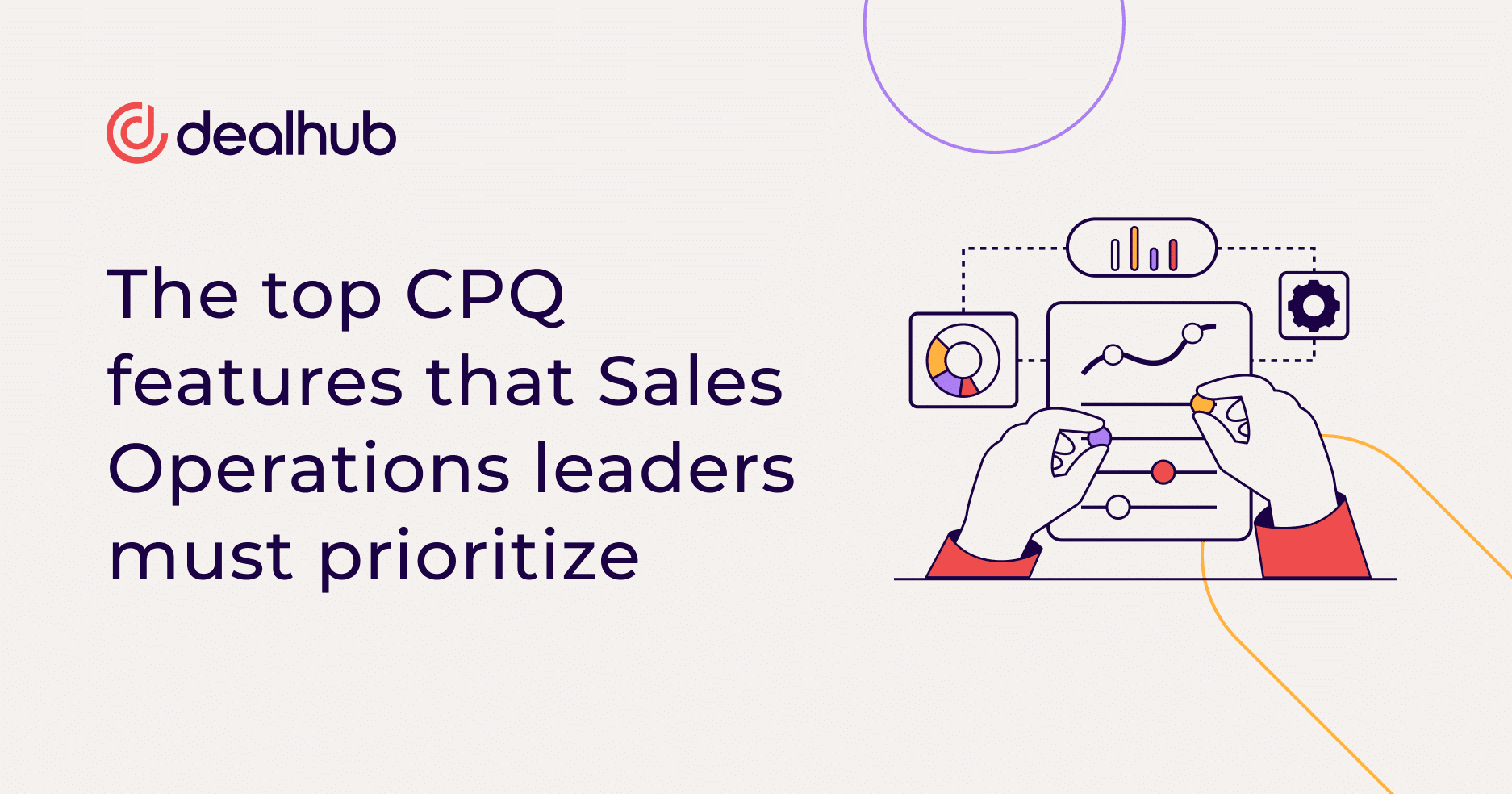 The top CPQ features that Sales Operations leaders must prioritize